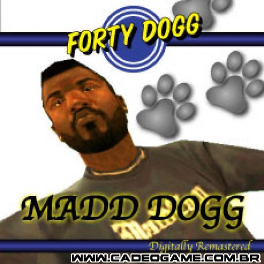 http://static2.wikia.nocookie.net/__cb20080518042356/gtawiki/images/4/4c/Madd_Dogg_-_Forty_Dogg.jpg